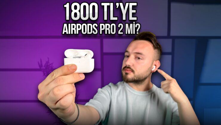 1.800 TL’ye AirPods Pro 2 olur mu?