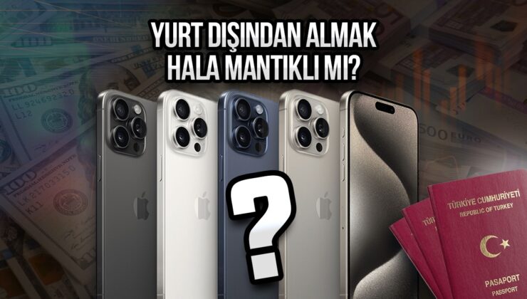 2024 yılında yurt dışından iPhone almak mantıklı mı?