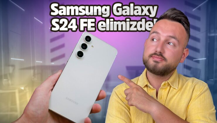 Samsung Galaxy S24 FE elimizde!