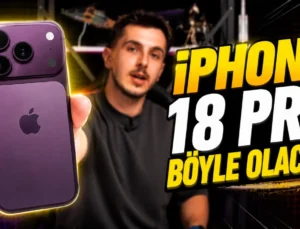iPhone 18 Nasıl Olacak? Yeni Tasarım, Yapay Zeka Özellikleri ve Beklenen Yenilikler