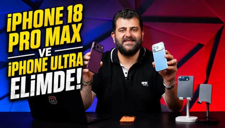 iPhone 18 Pro Max ve iPhone Ultra Elimizde